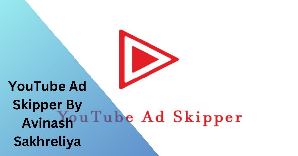 YouTube Ad Skipper By Avinash Sakhreliya